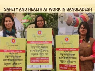 SAFETY AND HEALTH AT WORK IN BANGLADESH
 