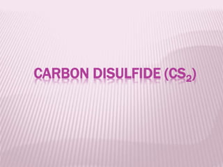CARBON DISULFIDE (CS2)
 