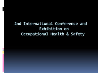 2nd International Conference and
Exhibition on
Occupational Health & Safety
 