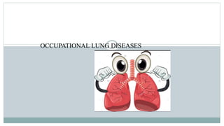 OCCUPATIONAL LUNG DISEASES
 