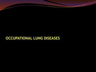 OCCUPATIONAL LUNG DISEASES
 
