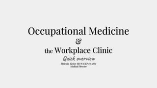 Occupational Medicine
&
the Workplace Clinic
Quick overview
Myiesha Taylor MD FACEP FAAEM
Medical Director
 