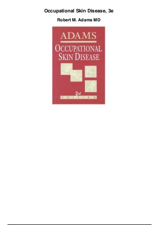 Occupational Skin Disease, 3e
Robert M. Adams MD
 