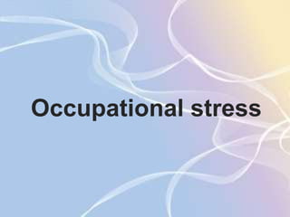 Occupational stress
 