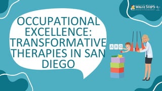 OCCUPATIONAL
EXCELLENCE:
TRANSFORMATIVE
THERAPIES IN SAN
DIEGO
 