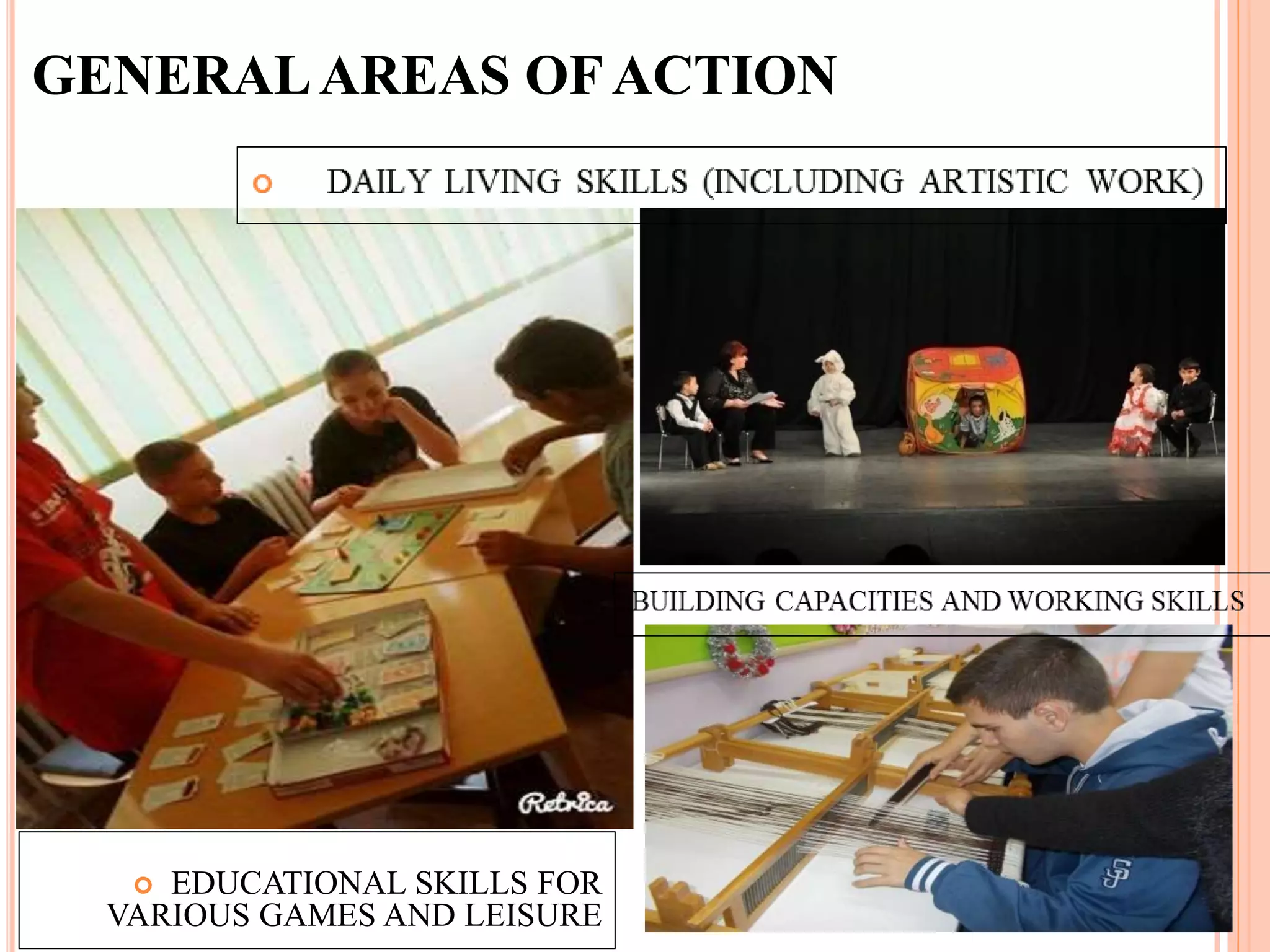 GENERALAREAS OF ACTION
 EDUCATIONAL SKILLS FOR
VARIOUS GAMES AND LEISURE
 