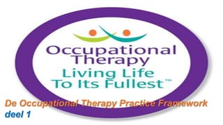 De Occupational Therapy Practice Framework
deel 1
 