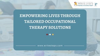 EMPOWERING LIVES THROUGH
TAILORED OCCUPATIONAL
THERAPY SOLUTIONS
www. wri testeps. com
 