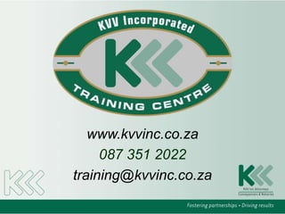 www.kvvinc.co.za
087 351 2022
training@kvvinc.co.za
 