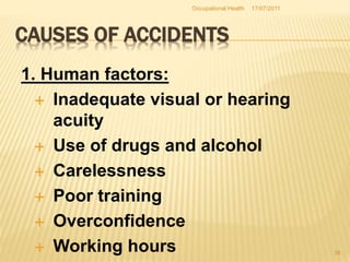 CONT. CAUSES OF ACCIDENTS
2. Environmental factors:
Noise
Poor light
17/07/2011
Occupational Health
39
 