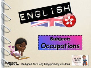 Designed for Hong Kong primary children. Subject: Occupations 