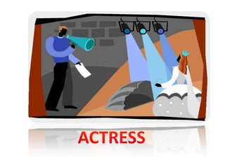 ACTRESS
 