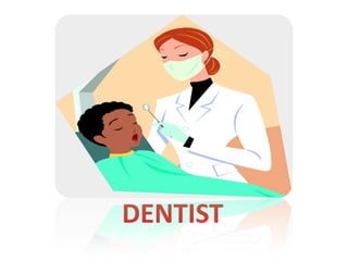 DENTIST
 