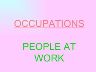 OCCUPATIONS PEOPLE AT WORK 