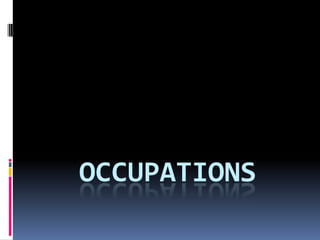 OCCUPATIONS
 