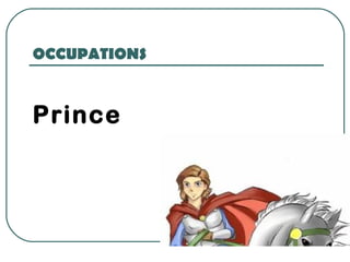 OCCUPATIONS
Prince
 