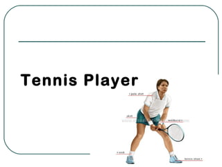 Tennis Player
 
