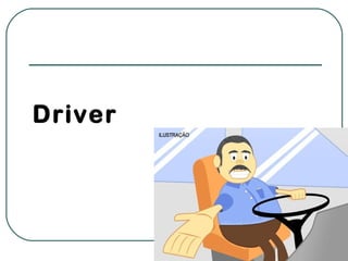 Driver
 