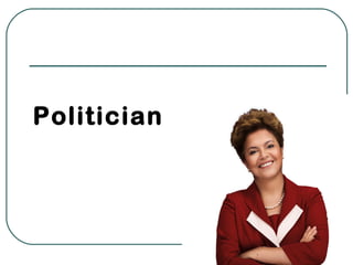 Politician
 