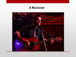 A Musician
 