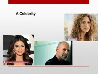 A Celebrity
 