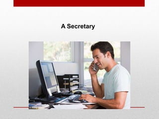 A Secretary
 