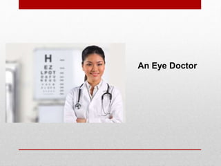 An Eye Doctor
 
