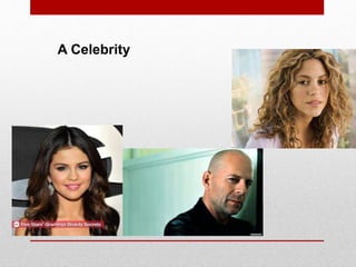 A Celebrity
 
