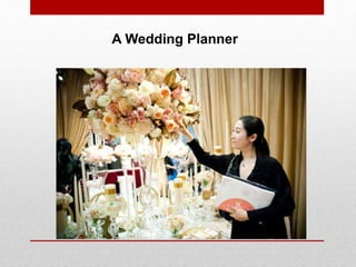 A Wedding Planner
 