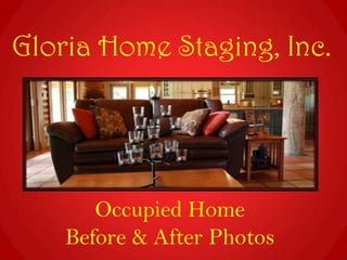 Gloria Home Staging, Inc. Occupied Home Before & After Photos 