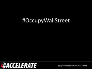 #OccupyWallStreet




            @aprilewilson at #ACCELERATE
 
