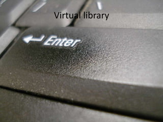 Virtual library
 