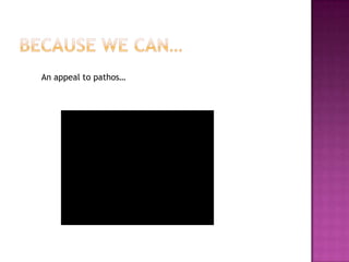 An appeal to pathos…
 