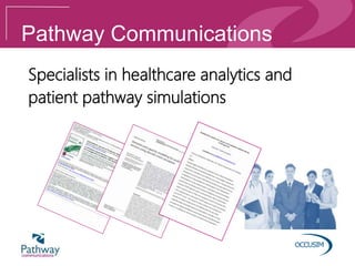 Pathway Communications
Specialists in healthcare analytics and
patient pathway simulations
 