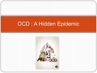 OCD : A Hidden Epidemic
 