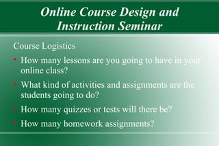 Online Course Design and Instruction Seminar ,[object Object],[object Object],[object Object],[object Object],[object Object]