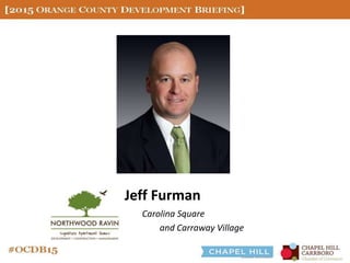 Jeff Furman
Carolina Square
and Carraway Village
 