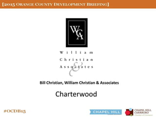 Bill Christian, William Christian & Associates
Charterwood
 