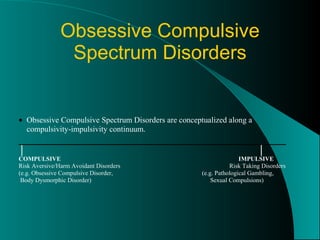 Obsessive Compulsive Spectrum Disorders 