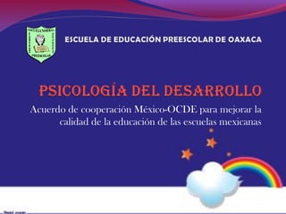 Acuerdo de cooperación México-OCDE para mejorar la
calidad de la educación de las escuelas mexicanas
 