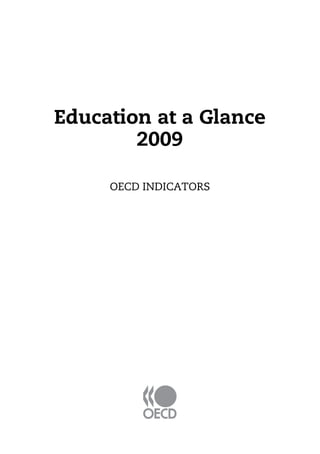 Education at a Glance
        2009

     OECD INDICATORS
 