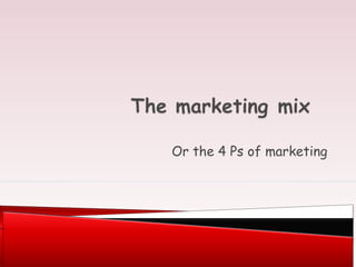 Or the 4 Ps of marketing
 