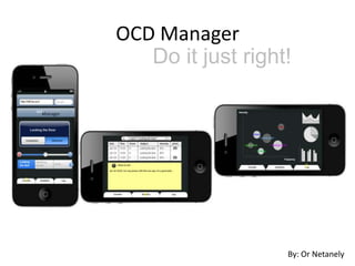 OCD ManagerDo it just right!By: Or Netanely
