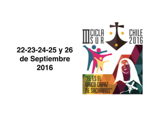 22-23-24-25 y 26
de Septiembre
2016
 