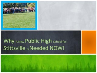 Why A New Public High School for
Stittsville is Needed NOW!
 