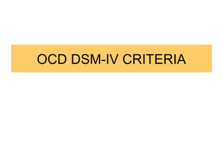 OCD DSM-IV CRITERIA
 