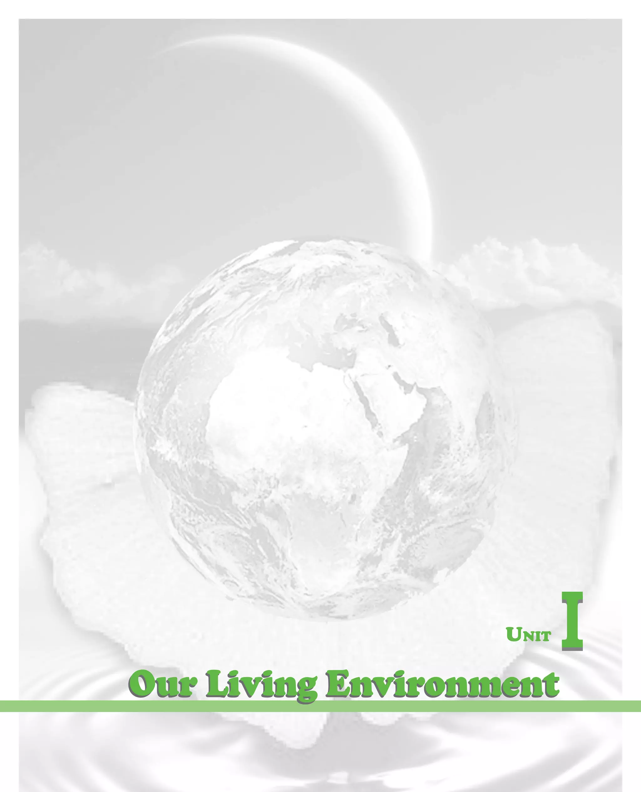 UNIT   I
Our Living Environment
 