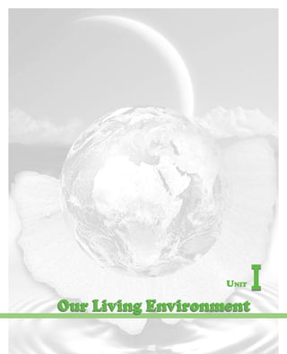 UNIT   I
Our Living Environment
 