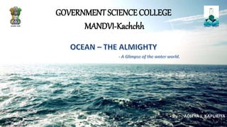 GOVERNMENT SCIENCE COLLEGE
MANDVI-Kachchh
By : - ADITYA J. KAPURIYA
 
