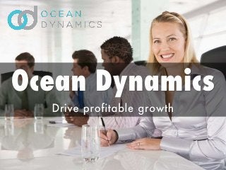 Ocean Dynamics -Drive Profitable Growth 